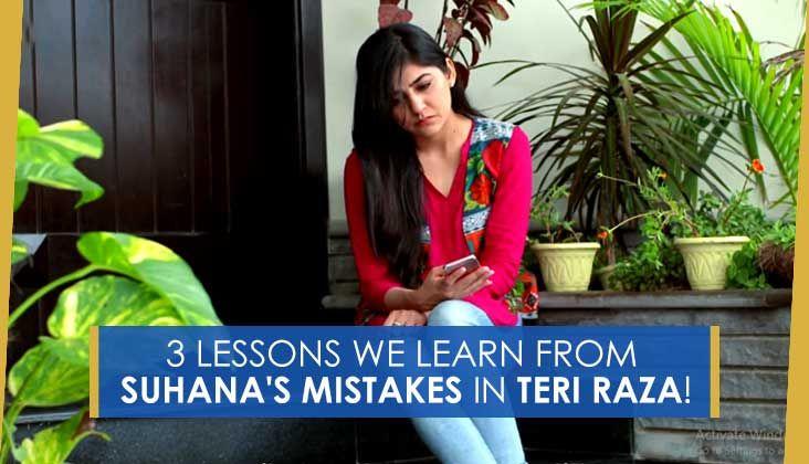 3 lessons we learn from Suhana's mistakes in Teri Raza!