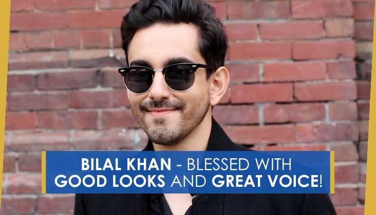 Bilal Khan - Blessed with good looks and great voice!